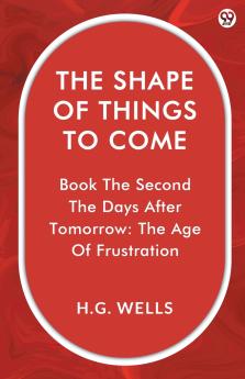 The Shape Of Things To Come Book The Second The Days After Tomorrow: The Age Of Frustration