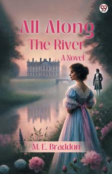 All Along The River A Novel