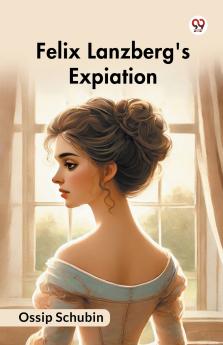 Felix Lanzberg's Expiation