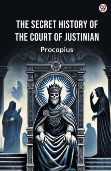 The Secret History Of The Court Of Justinian