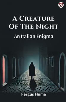 A Creature Of The Night An Italian Enigma