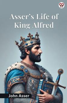 Asser s Life Of King Alfred