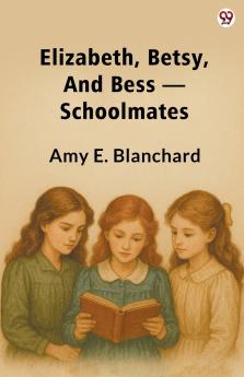 Elizabeth Betsy And Bess —Schoolmates