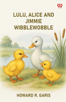 Lulu Alice And Jimmie Wibblewobble
