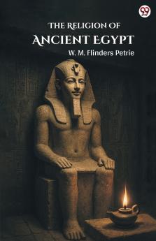 The Religion Of Ancient Egypt