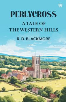 Perlycross A Tale Of The Western Hills
