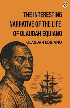 The Interesting Narrative Of The Life Of Olaudah Equiano