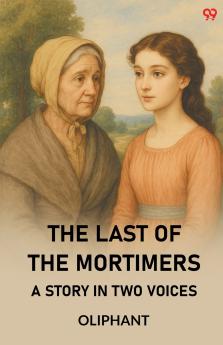 The Last Of The Mortimers A Story In Two Voices