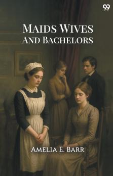 Maids Wives And Bachelors