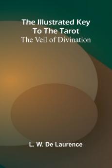 The Illustrated Key To The Tarot