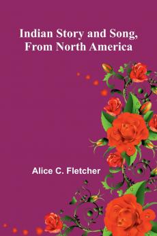 Indian Story And Song From North America