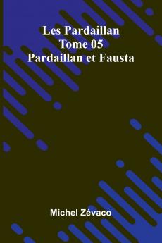 Les Pardaillan   Tome 05