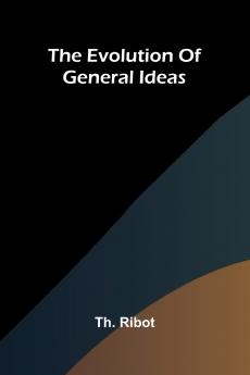 The Evolution Of General Ideas