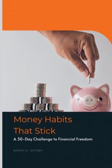 Money Habits That Stick A 30-Day Challenge to Financial Freedom