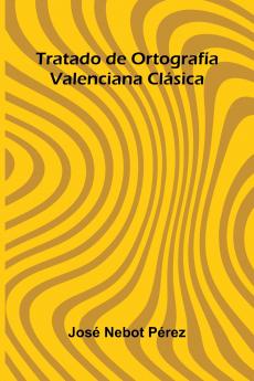 Tratado De Ortograf a Valenciana Cl sica