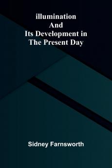 Illumination And Its Development In The Present Day