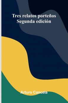 Tres Relatos Porte os; Segunda Edici n
