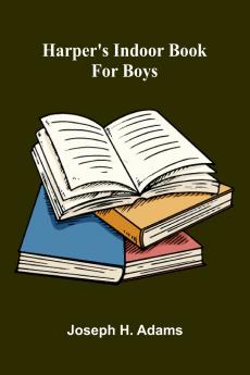 Harper'S Indoor Book For Boys