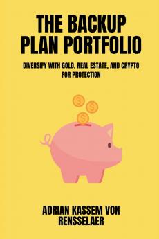 The Backup Plan Portfolio   Diversify with gold real estate and crypto for protection