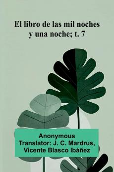 El Libro De Las Mil Noches Y Una Noche; T. 7