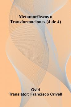 Metamorf seos O Transformaciones (4 De 4)