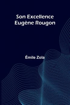 Son Excellence Eug ne Rougon