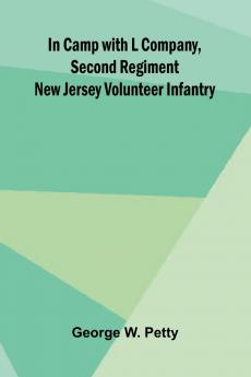 In Camp With L Company Second Regiment New Jersey Volunteer Infantry