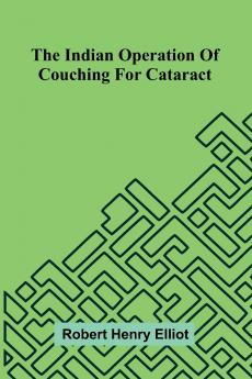 The Indian Operation Of Couching For Cataract