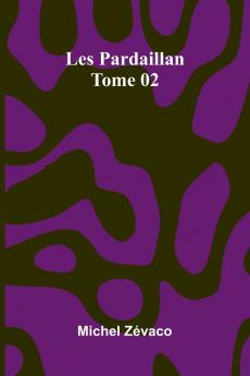 Les Pardaillan   Tome 02