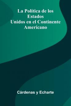 La Pol tica De Los Estados Unidos En El Continente Americano