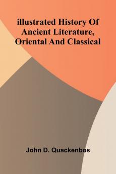 Illustrated History Of Ancient Literature Oriental And Classical