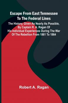 Escape From East Tennessee To The Federal Lines