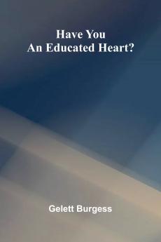 Have You An Educated Heart?