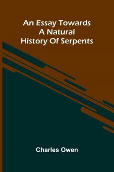 An Essay Towards A Natural History Of Serpents