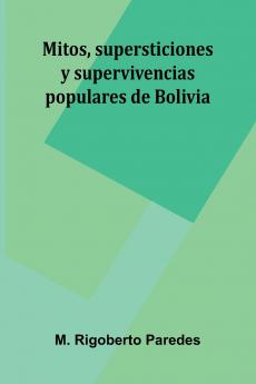 Mitos Supersticiones Y Supervivencias Populares De Bolivia