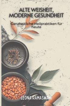 Alte Weisheit moderne Gesundheit