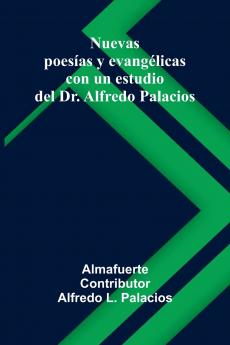 Nuevas Poes as Y Evang licas; Con Un Estudio Del Dr. Alfredo Palacios