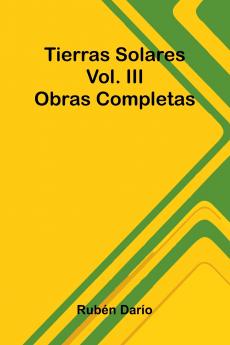 Tierras Solares; Obras Completas Vol. Iii