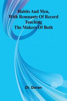 Habits And Men With Remnants Of Record Touching The Makers Of Both