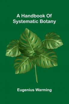 A Handbook Of Systematic Botany