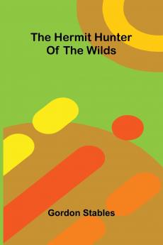 The Hermit Hunter Of The Wilds