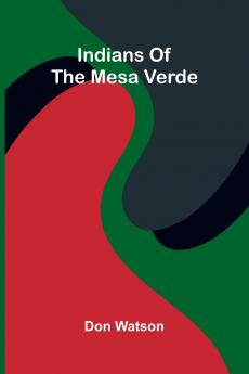 Indians Of The Mesa Verde