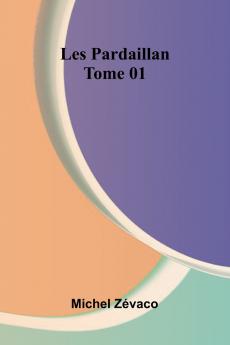 Les Pardaillan   Tome 01
