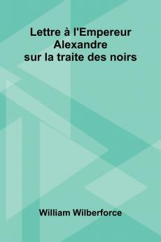 Lettre   L'Empereur Alexandre Sur La Traite Des Noirs
