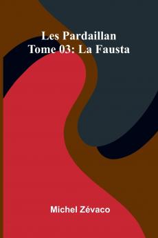 Les Pardaillan   Tome 03