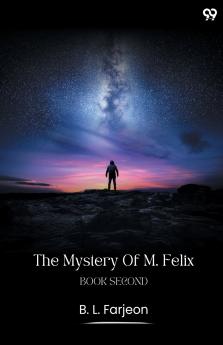 The Mystery Of M. Felix Book Second