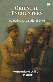 Oriental Encounters Palestine And Syria 1894-6