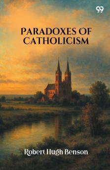 Paradoxes Of Catholicism