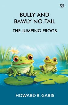 Bully And Bawly No-Tail The Jumping Frogs