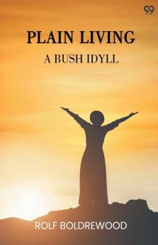 Plain Living A Bush Idyll